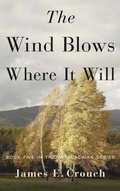 Cover: The Wind Blows Where It Will - James E. Crouch