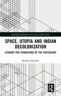 Cover: Space, Utopia and Indian Decolonization - Routledge