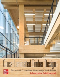 Enlarge image Cover: Cross-Laminated Timber Design: Structural Properties, Standards, and Safety - McGraw-Hill Education