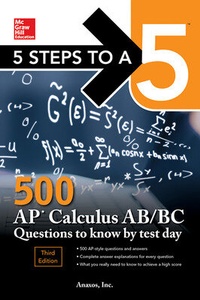 Enlarge image Cover: 5 Steps to a 5: 500 AP Calculus AB/BC Questions to Know by Test Day, Third Edition - McGraw-Hill Education