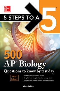 Enlarge image Cover: 5 Steps to a 5: 500 AP Biology Questions to Know by Test Day, Third Edition - McGraw-Hill Education