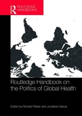 Cover: Routledge Handbook on the Politics of Global Health - Routledge
