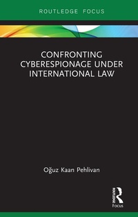 Abbildung von: Confronting Cyberespionage Under International Law - Routledge