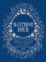 Cover: Witching Hour: A Journal for Cultivating Positivity, Confidence, and Other Magic - Abrams Noterie