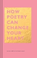 Cover: How Poetry Can Change Your Heart - Chronicle Books