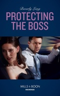 Cover: Protecting The Boss - Mills & Boon