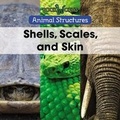 Cover: Shells, Scales, and Skin - Cavendish Square Publishing