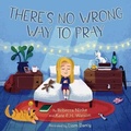 Cover: There's No Wrong Way to Pray - Fortress Press,U.S.
