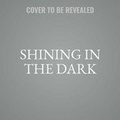 Cover: Shining in the Dark - SIMON & SCHUSTER AUDIO