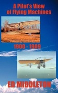 Cover: A Pilot's View of Flying Machines 1900-1909 - Dolphin Moon Publishing