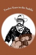 Cover: Twelve Years in the Saddle (Illustrated Edition) - Nook Press