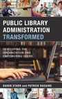 Cover: Public Library Administration Transformed - Rowman & Littlefield Publishers