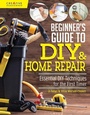 Cover: Beginner's Guide to DIY - Creative Homeowner Press,U.S.