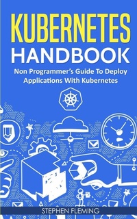 Enlarge image Cover: Kubernetes Handbook - Stephen Fleming