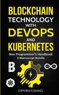 Enlarge image Cover: Blockchain Technology with DevOps and Kubernetes - Stephen Fleming