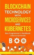Cover: Blockchain Technology with Microservices and Kubernetes - Stephen Fleming