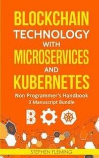 Enlarge image Cover: Blockchain Technology with Microservices and Kubernetes - Stephen Fleming