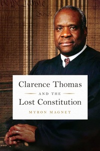 Enlarge image Cover: Clarence Thomas and the Lost Constitution - Encounter Books,USA