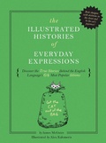 Cover: The Illustrated Histories of Everyday Expressions - Whalen Book Works
