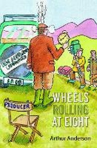 Abbildung von: Wheels Rolling at Eight - Grosvenor House Publishing Ltd