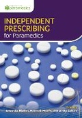 Cover: Independent Prescribing for Paramedics - Class Professional Publishing