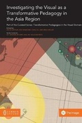 Cover: Investigating the Visual as a Transformative Pedagogy in the Asia Region - Common Ground Publishing