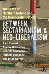 Enlarge image Cover: The State of Northern Ireland and the Democratic Deficit: Between Sectarianism and Neo-Liberalism - Vagabond Voices