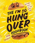 Cover: The I'm So Hungover Cookbook - Smith Street Books
