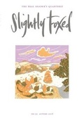 Cover: Slightly Foxed - Slightly Foxed: The Real Reader's Quarterly