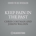 Cover: Keep Pain in the Past - Blackstone Publishing