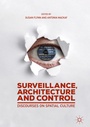Cover: Surveillance, Architecture and Control - Palgrave Macmillan