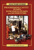 Cover: Gulf Pump Guides: Progressing Cavity Pumps, Downhole Pumps and Mudmotors - Gulf Publishing Company