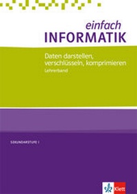 Abbildung von: einfach INFORMATIK. Daten darstellen, verschlüsseln, komprimieren - Klett