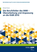Cover: Die Berufsfelder des BIBB - &Uuml;berarbeitung und Anpassung an die KldB 2010 - Verlag Barbara Budrich
