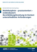 Cover: Multidisziplin&auml;r - praxisorientiert - evidenzbasiert: Berufsbildungsforschung im Kontext unterschiedlicher Anforderungen - Verlag Barbara Budrich