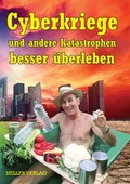 Cover: Cyberkriege und andere Katastrophen besser &uuml;berleben - Heller Verlag