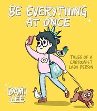 Enlarge image Cover: Be Everything at Once - Chronicle Books LLC