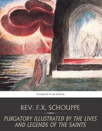 Abbildung von: Purgatory Illustrated by the Lives and Legends of the Saints - Charles River Editors