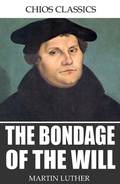 Cover: The Bondage of the Will - Charles River Editors