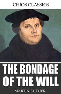Enlarge image Cover: The Bondage of the Will - Charles River Editors