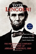 Cover: Vote Lincoln! the Presidential Campaign Biography of Abraham Lincoln, 1860; Restored and Annotated (Expanded Edition, Softcover) - Boston Hill Press