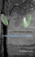 Cover: A Critical Look at John Gardner's Grendel - Nook Press