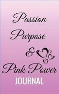 Cover: The Passion, Purpose and Pink Power Journal - Nook Press