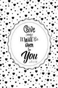 Abbildung von: Give, and It Will Be Given to You - Nook Press