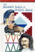 Cover: The Bloody Saga of White Rock - Nebraska Wealth Publishing