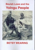 Cover: Beulah Lowe and the Yolngu People - Betsy Wearing