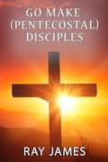 Cover: Go Make [Pentecostal] Disciples - Published by Parables