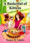 Cover: A Basketful of Kittens - Erika M Szabo
