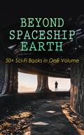 Cover: BEYOND SPACESHIP EARTH: 50+ Sci-Fi Books in One Volume - e-artnow