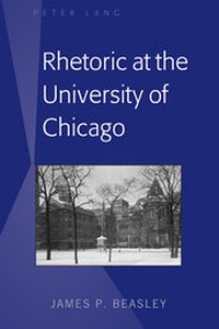 Abbildung von: Rhetoric at the University of Chicago - Peter Lang Verlag